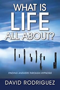 Paperback What Is Life All About? Finding Answers Through Hypnosis Book