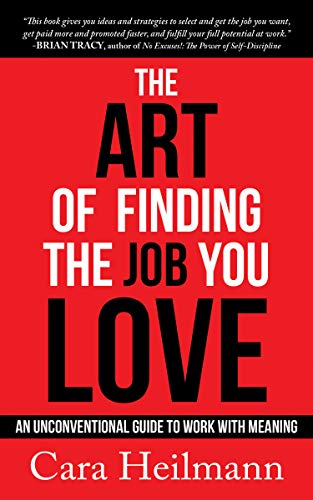 The Art Of Finding The Job You Love: An Unconventional Guide To Work With Meaning #TOP8