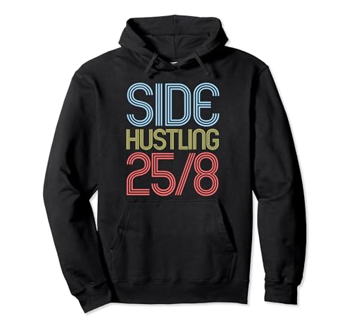 Trabajos de Side Hustling 25/8 Sudadera con Capucha
