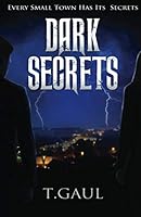 Dark Secrets: Every small town has its secrets 0578470853 Book Cover