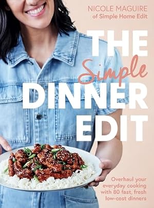 Book cover The Simple Dinner Edit: Overhaul your everyday cooking with 80 fast, fresh, low-cost dinners