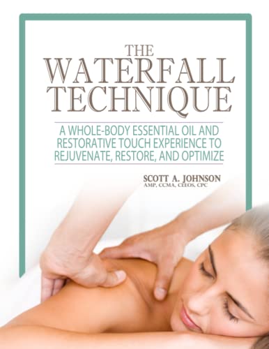 The Waterfall Technique: A Whole-Body Essential Oil and Restorative Touch