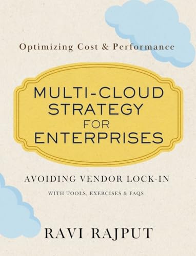 Multi-Cloud Strategy for Enterprises: Avoiding Vendor Lock-in with Multi-Cloud | Security Best Practices for Multi-Cloud Environments | Optimizing Cost & Performance | With tools, Exercises & FAQ
