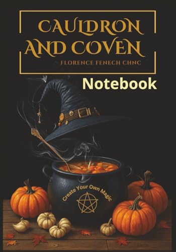 Cauldron and Coven Notebook: Where Recipes, Reflections, and Witchcraft Meet