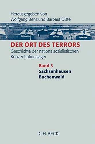 Der Ort des Terrors. Geschichte der nationalsozialistischen Konzentrationslager Bd. 3: Sachsenhausen Der Ort des Terrors. Geschichte der nationalsozialistischen Konzentrationslager Bd. 3: Sachsenhausen