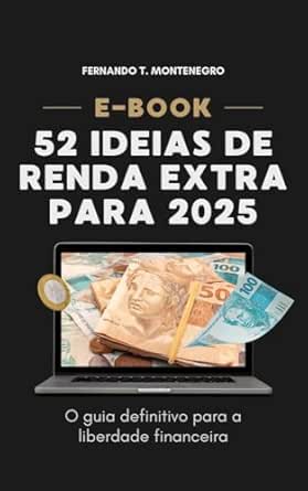 52 IDEIAS DE RENDA EXTRA PARA 2025: O GUIA DEFINITIVO A LIBERDADE...