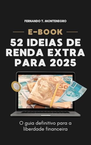 52 IDEIAS DE RENDA EXTRA PARA 2025: O GUIA DEFINITIVO A LIBERDADE...