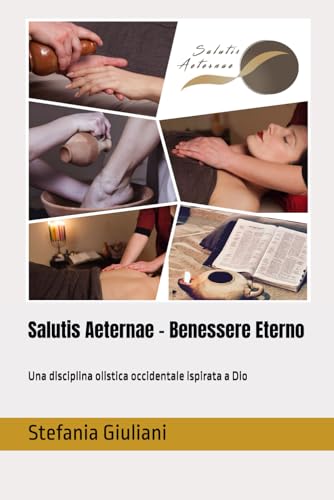 Salutis Aeternae - Benessere Eterno: Una disciplina olistica occidentale ispirata a Dio