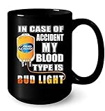 In Case Of Accident My Blood Type Is Bud Light Ceramic Mug coffee cup tea 15oz