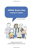 HIPAA Every Day: Keeping it simple! 1796392170 Book Cover