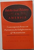 Intellectual History in America: Contemporary Essays on Puritanism, the Enlightenment and Romanticism Bk. 1 0060464917 Book Cover