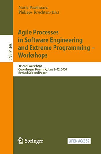 Agile Processes in Software Engineering and Extreme Programming – Workshops: XP 2020 Workshops, Copenhagen, Denmark, June 8–12, 2020, Revised Selected ... Notes in Business Information Processing) view 2