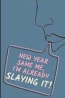 New Year Same Me, I'm Already Slaying It! : 2020 Chic and Sassy Planner - Weekly and Monthly Goal Journal Diary with Daily Mood Tracker 1656542994 Book Cover