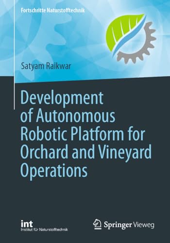 Development of Autonomous Robotic Platform for Orchard and Vineyard Operations (Fortschritte Naturstofftechnik)