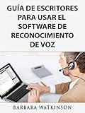 Guía de Escritores para Usar el Software de Reconocimiento de Voz