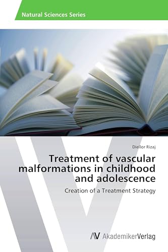 Treatment of vascular malformations in childhood and adolescence: Creation of a Treatment Strategy