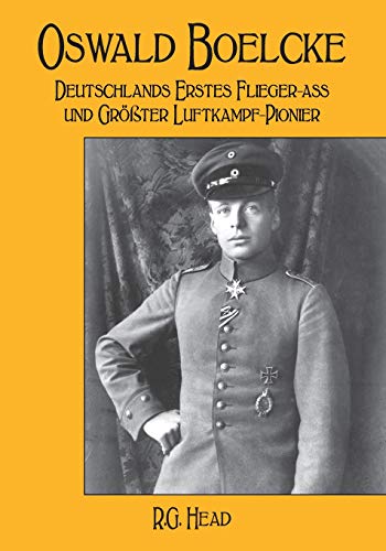 Oswald Boelcke: Deutschlands Erstes Flieger-Ass und Grosster Luftkampf-Pioneer (German Edition)