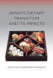 Japan's Dietary Transition and Its Impacts (Food, Health, and the Environment)