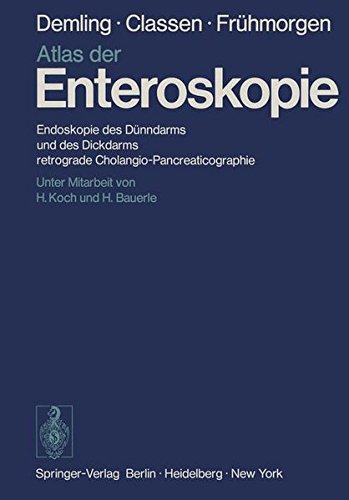 Atlas der Enteroskopie: Endoskopie des Duenndarms und des Dickdarms, retrograde Cholangio-Pancreaticographie