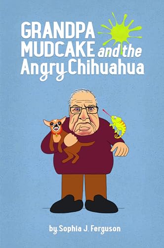 Cover of Grandpa Mudcake and the Angry Chihuahua: Funny Picture Books for 3-7 Year Olds (The Grandpa Mudcake Series Book 4)