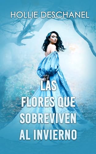 Las flores que sobreviven al invierno: Él es el villano de su historia. Ella es la única que puede salvarlo: Un romance en la época victoriana