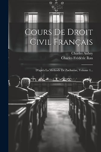 Cours De Droit Civil Français: D'après La Méthode De Zachariae, Volume 1... (French Edition)