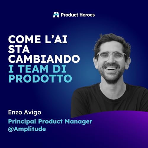 Come l&rsquo;AI sta cambiando i team di prodotto - Enzo Avigo, Amplitude