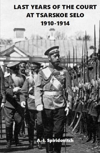Last Years of the Court at Tsarskoe Selo: 1910-1914