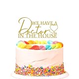 SWEETTALA We Have A Doctor in the House Cake Topper, Congrats Doctor Cake Pick, Happy Graduation, Class of 2025 Medical School Graduation Party Decorations Gold Glitter