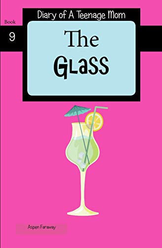 The Glass (Diary of A Teenage Mom)