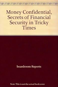 Paperback Money Confidential, Secrets of Financial Security in Tricky Times Book