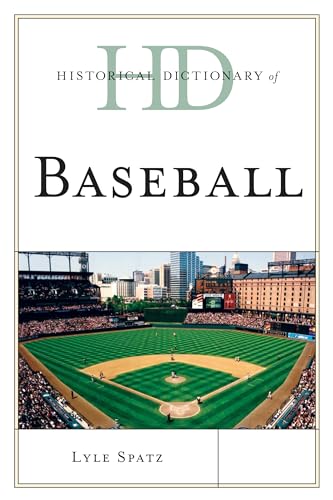 Historical Dictionary of Baseball (Historical Dictionaries of Sports) by Lyle Spatz