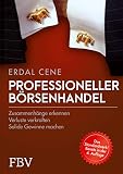 Professioneller Börsenhandel: Zusammenhänge erkennen, Verluste verkraften, solide Gewinne machen