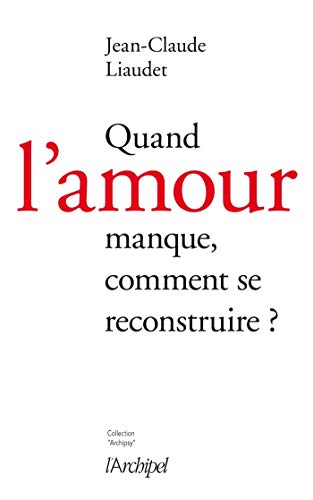 Télécharger Quand l'amour manque, comment se reconstruire ? PDF Ebook En Ligne