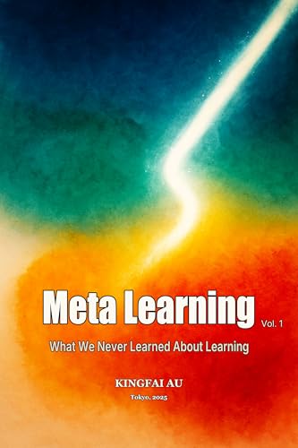 Meta Learning: What We Never Learned About Learning: The hidden structure of how we learn, why most effort feels wasted, and how to build the skill that unlocks every other skill. (English Edition)