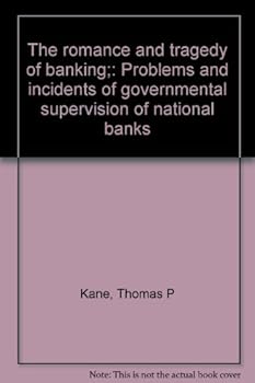 Hardcover The romance and tragedy of banking;: Problems and incidents of governmental supervision of national banks Book