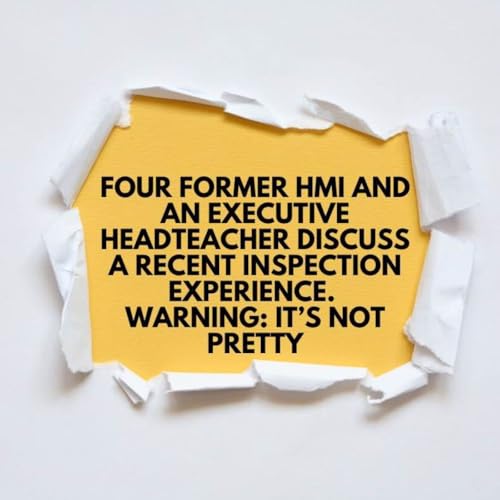 Four former HMI and an Executive Headteacher discuss an awful Ofsted experience cover art