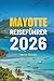 MAYOTTE REISEFÜHRER 2026: Eine Reise durch die Küstenwunder und die natürliche Schönheit Frankreichs