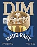 Dim Sum Made Easy: Delicious Dumpling, Bun, and Spring Roll Recipes You Can Make at Home (English Edition)