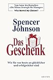  Das Geschenk: Wie Sie von heute an glücklicher und erfolgreicher sind