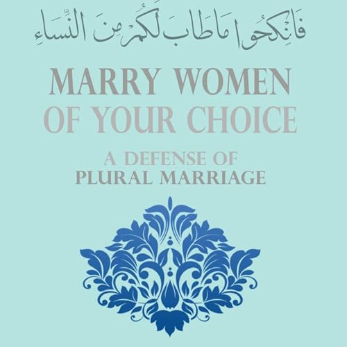 Marry Women of Your Choice by Abu Al-Hasan Malik Al-Akhdar episode artwork