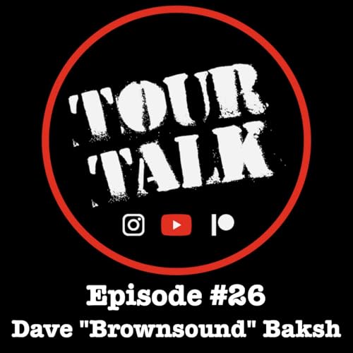 Tour Talk #26 - Dave "Brownsound" Baksh
