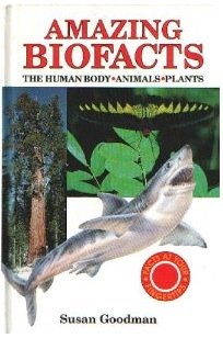 Amazing Biofacts: The Human Body, Animals, Plants: Goodman, Susan E ...