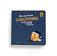 My first lullabies in Spanish – Mis primeras canciones de cuna en español – Interactive board book that sings in Spanish – Libro interactivo que canta en español 0692167722 Book Cover