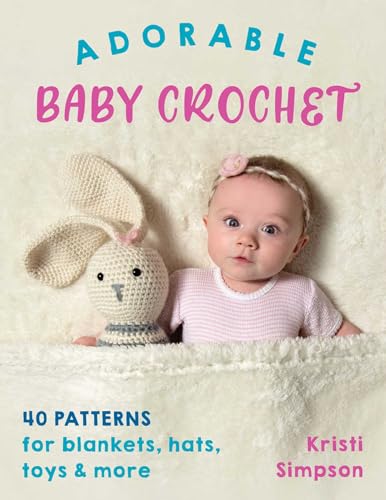 Adorable Baby Crochet: 40 patterns for blankets, hats, toys & more image 2