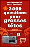  2000 Questions pour Grosses têtes de Leprieur,Philippe Bouvard (Préface) ( 2 décembre 2005 )