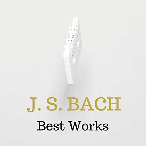 Amazon.co.jp Bach Best Works ヨハン・セバスティアン・バッハ デジタルミュージック