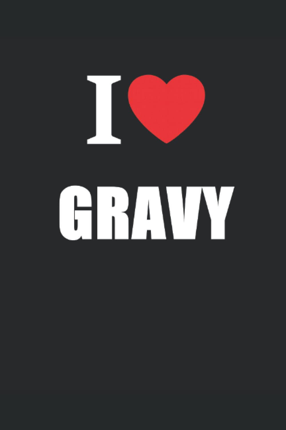 I Love Gravy: Pour It On