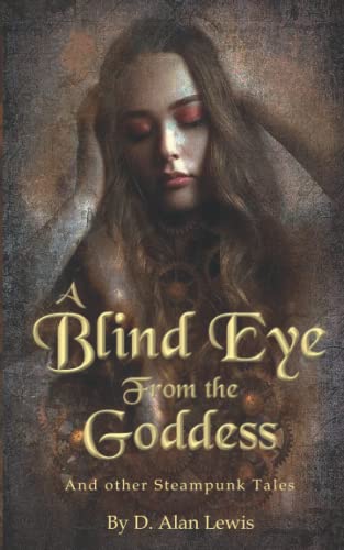 Cover of A Blind Eye from The Goddess: And Other Steampunk Tales