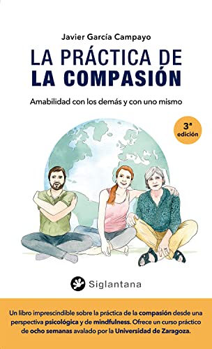 La práctica de la compasión: Amabilidad con los demás y con uno mismo (Mindfulness, meditación, budismo, yoga y otras tradiciones contemplativas)